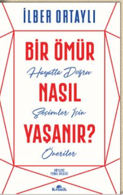 Bir Ömür Nasıl Yaşanır?Hayatta Doğru Seçimler İçin Öneriler